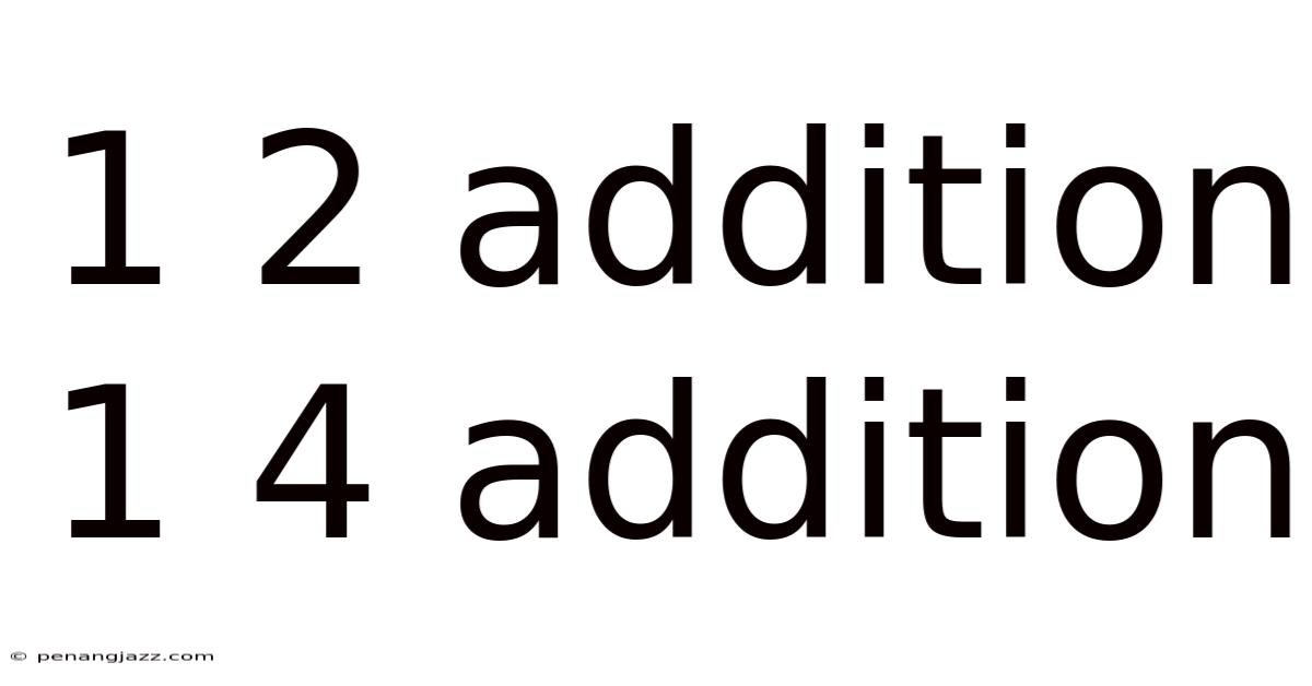 1 2 Addition 1 4 Addition