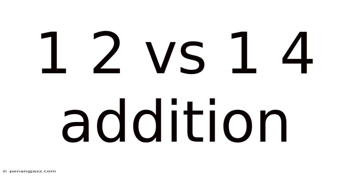 1 2 Vs 1 4 Addition
