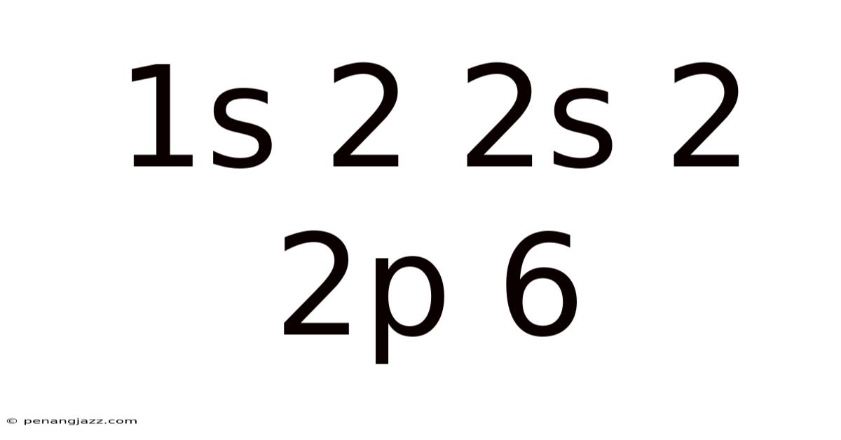 1s 2 2s 2 2p 6