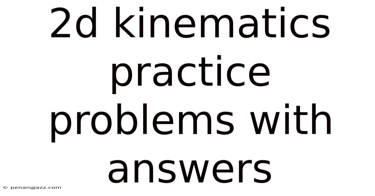 2d Kinematics Practice Problems With Answers