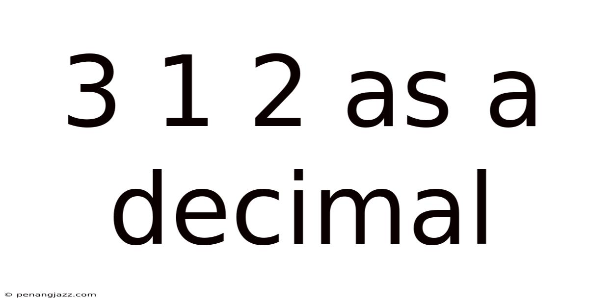 3 1 2 As A Decimal