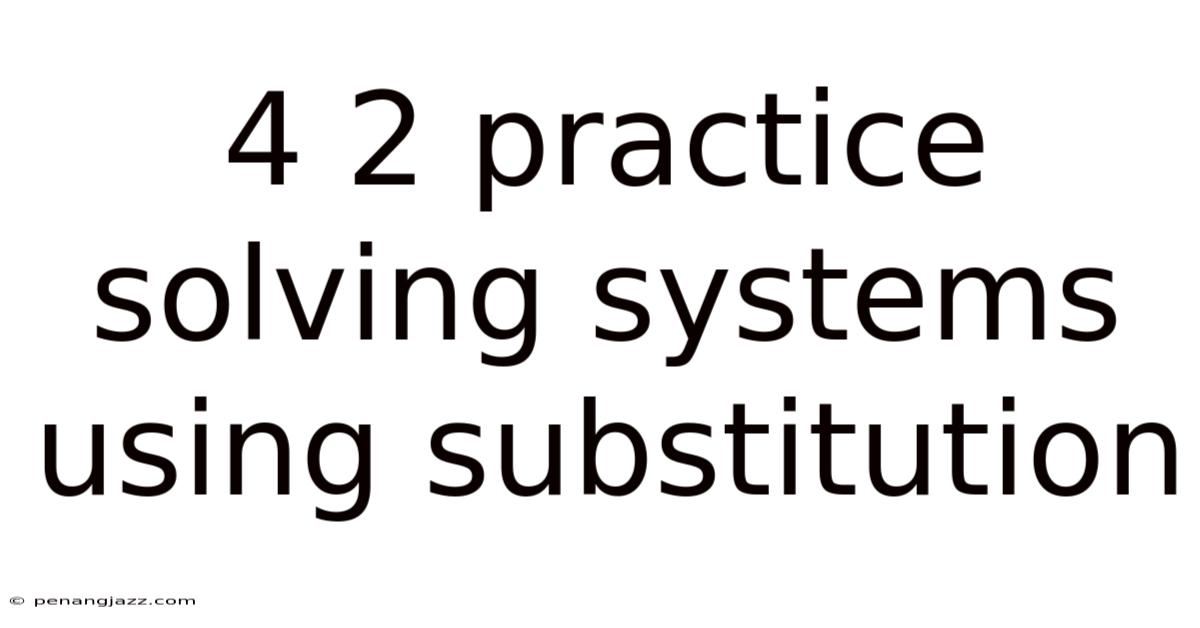 4 2 Practice Solving Systems Using Substitution