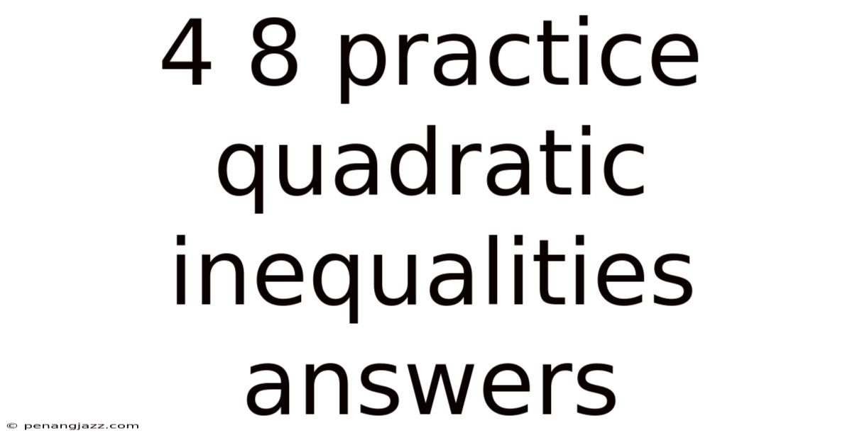 4 8 Practice Quadratic Inequalities Answers