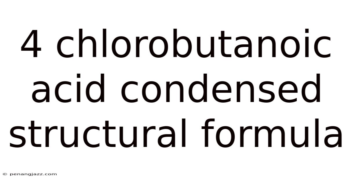 4 Chlorobutanoic Acid Condensed Structural Formula