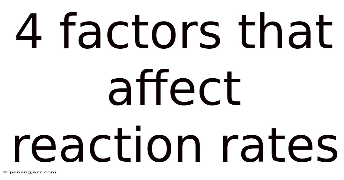 4 Factors That Affect Reaction Rates