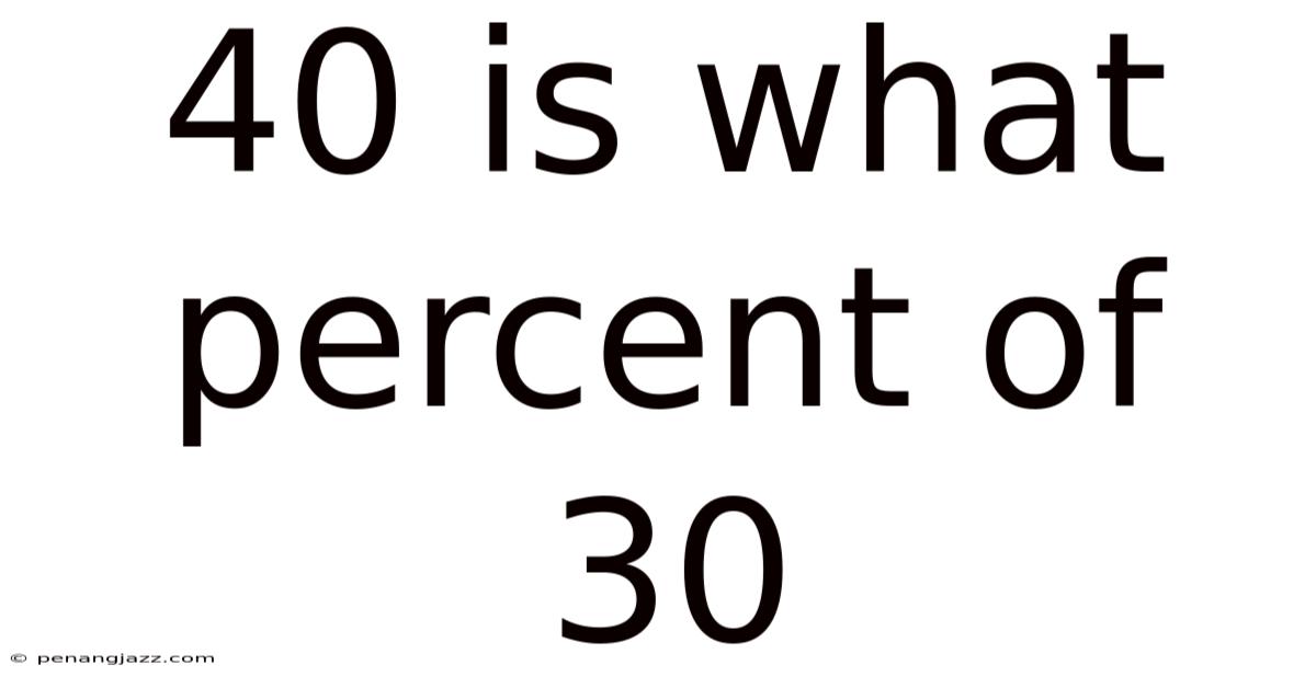 40 Is What Percent Of 30