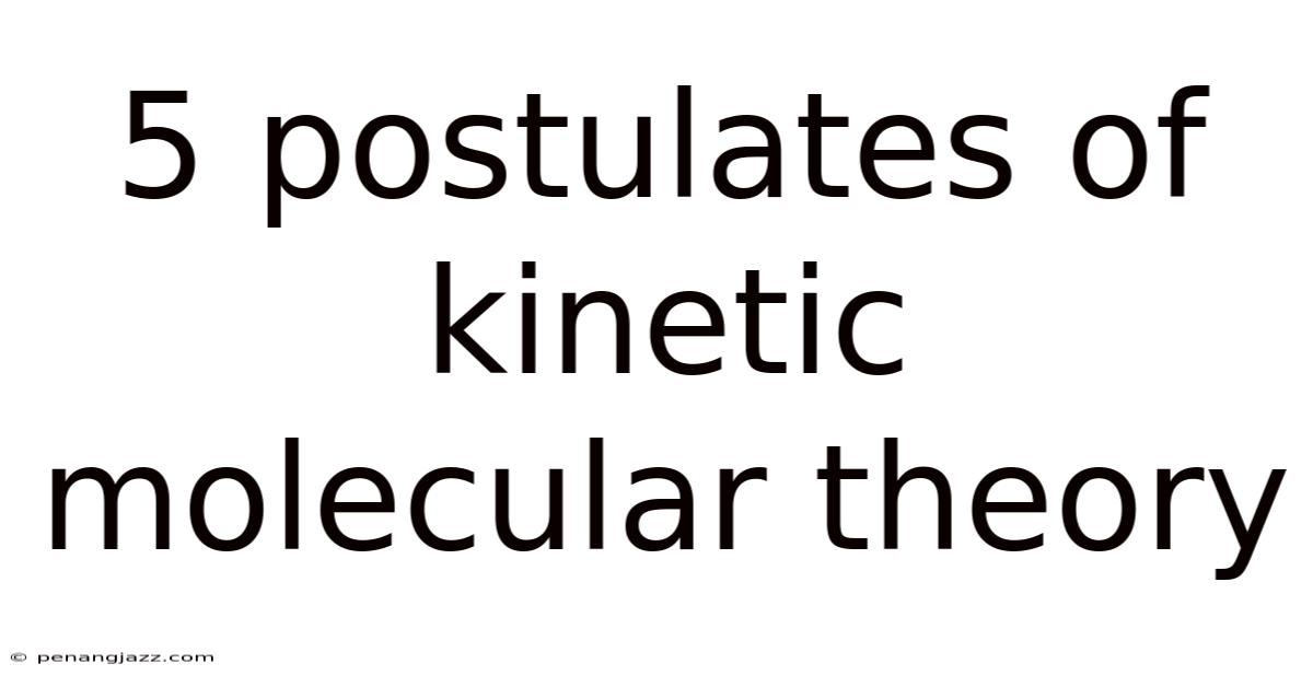 5 Postulates Of Kinetic Molecular Theory