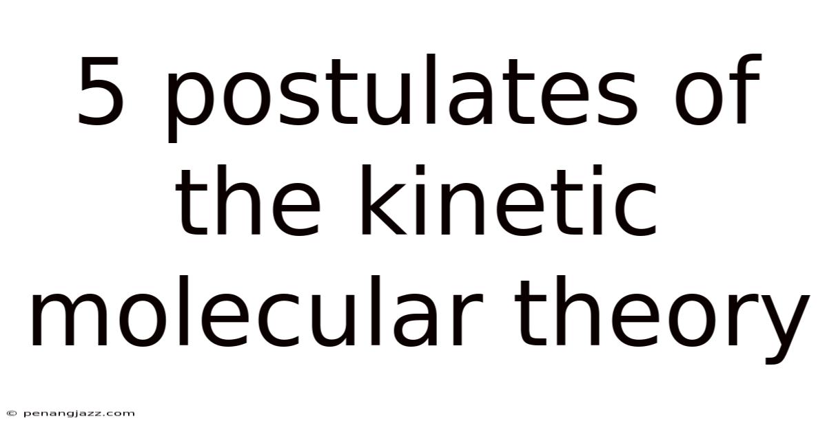5 Postulates Of The Kinetic Molecular Theory