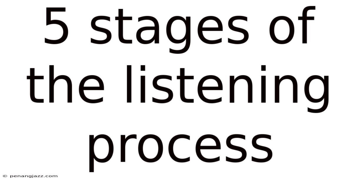 5 Stages Of The Listening Process