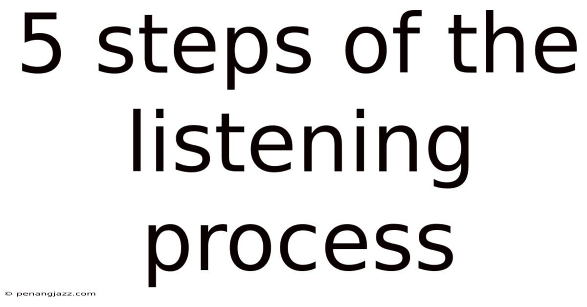 5 Steps Of The Listening Process
