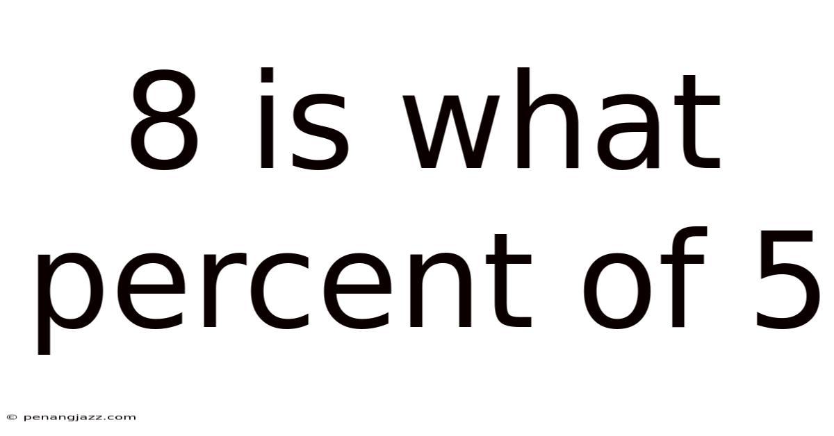 8 Is What Percent Of 5