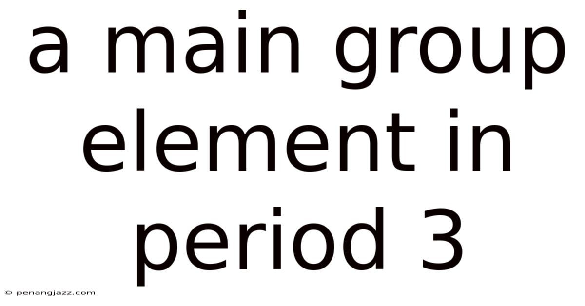A Main Group Element In Period 3