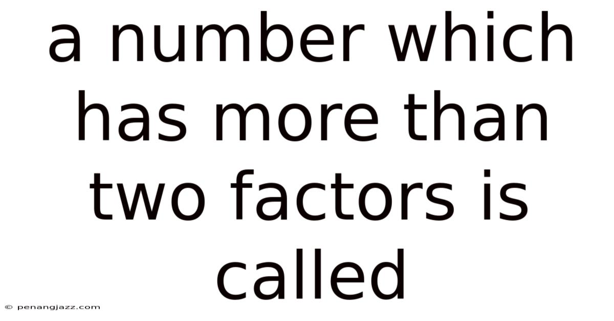 A Number Which Has More Than Two Factors Is Called