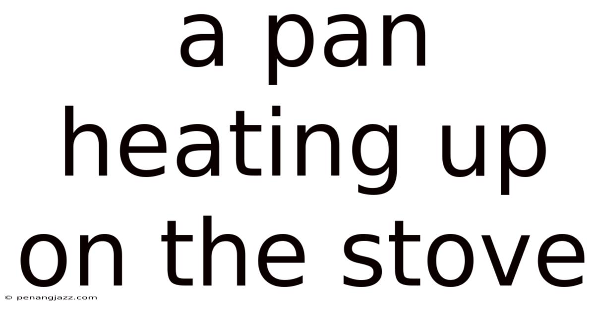 A Pan Heating Up On The Stove