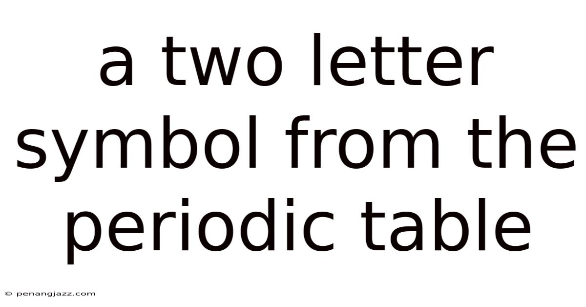 A Two Letter Symbol From The Periodic Table
