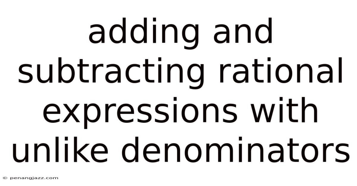 Adding And Subtracting Rational Expressions With Unlike Denominators