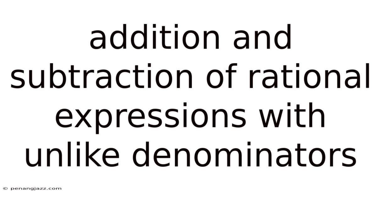 Addition And Subtraction Of Rational Expressions With Unlike Denominators