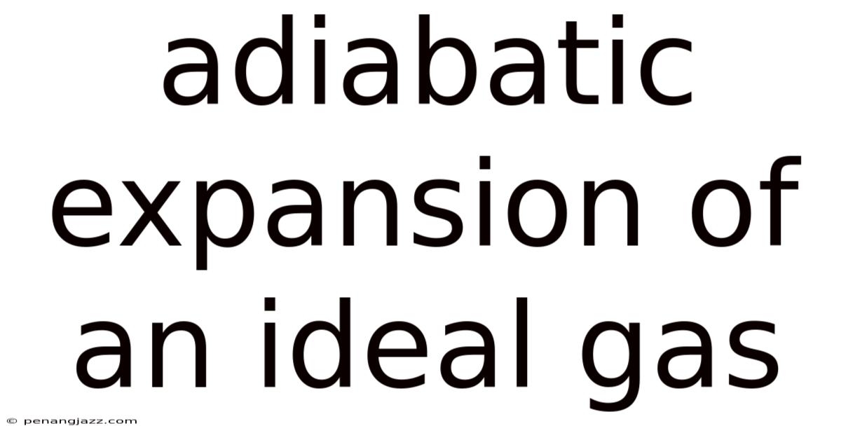 Adiabatic Expansion Of An Ideal Gas