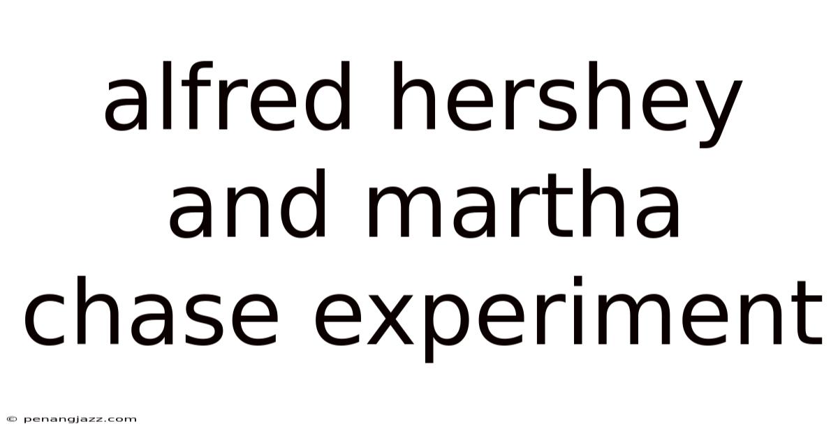 Alfred Hershey And Martha Chase Experiment