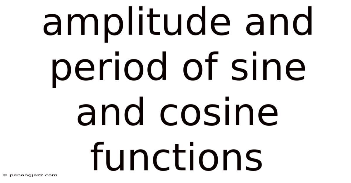 Amplitude And Period Of Sine And Cosine Functions