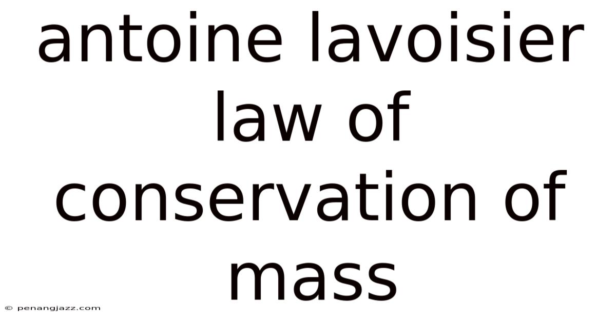 Antoine Lavoisier Law Of Conservation Of Mass