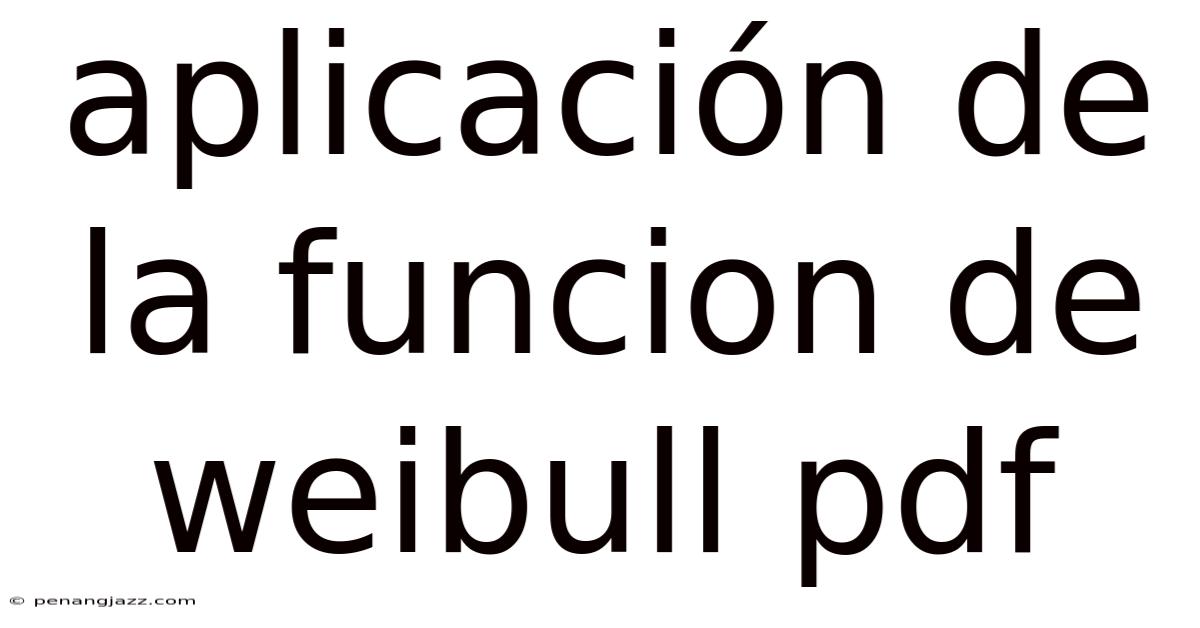 Aplicación De La Funcion De Weibull Pdf