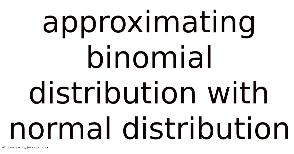 Approximating Binomial Distribution With Normal Distribution