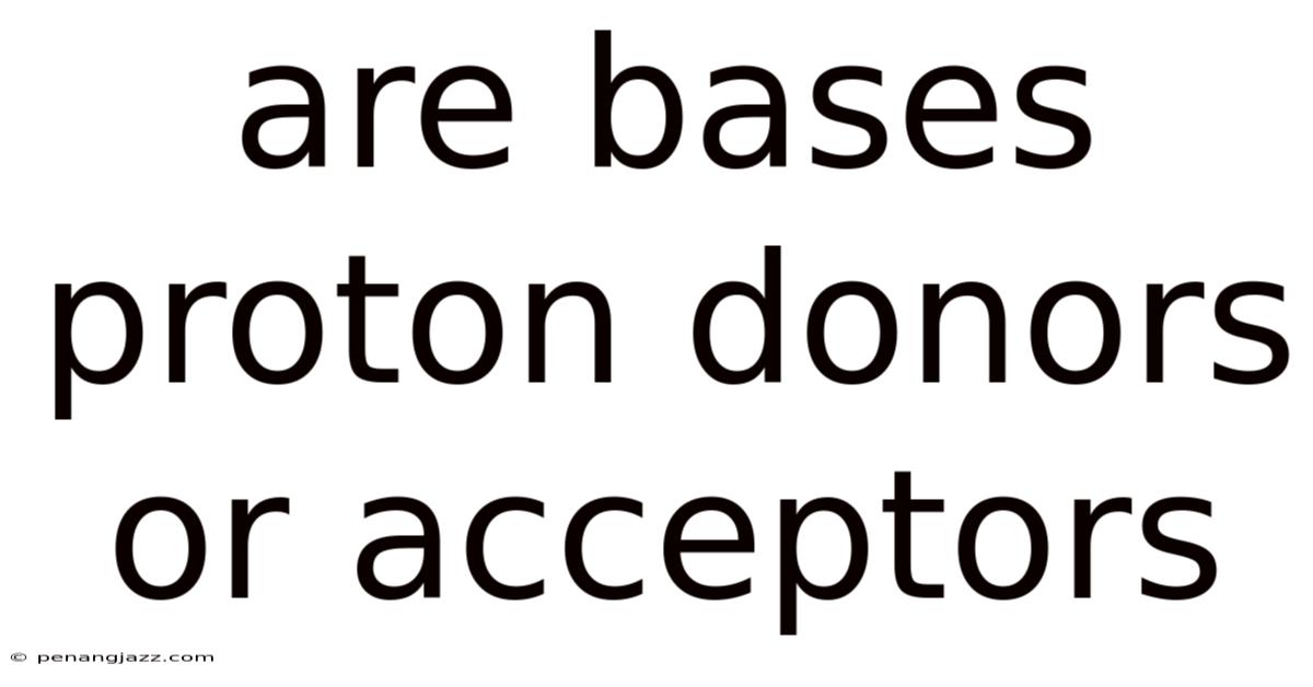 Are Bases Proton Donors Or Acceptors
