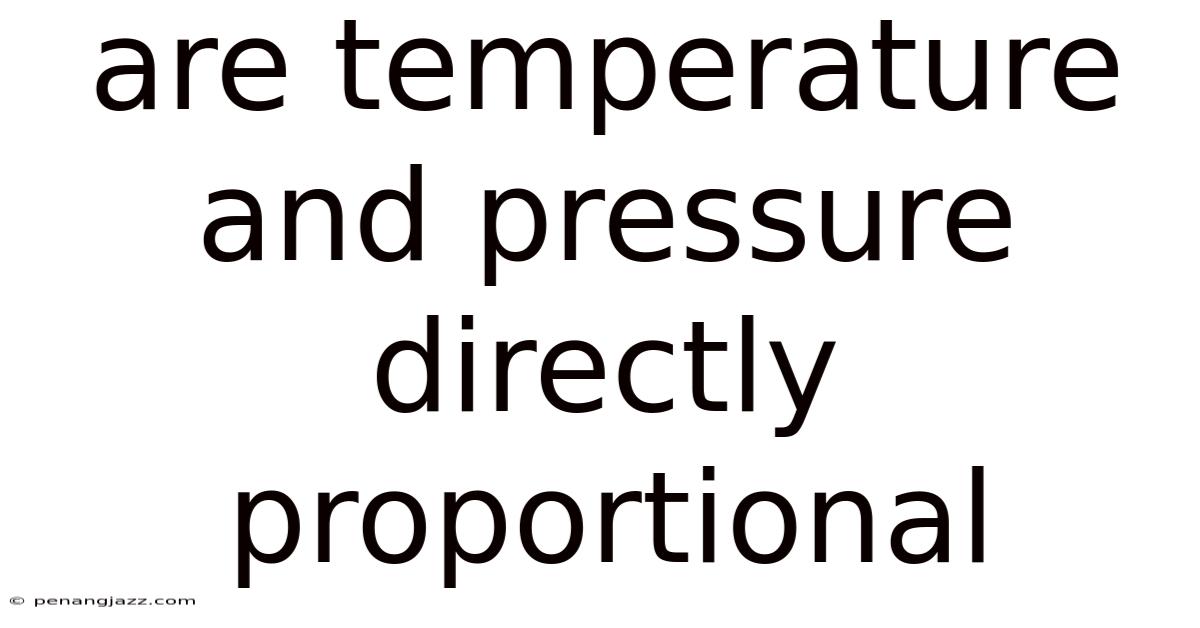 Are Temperature And Pressure Directly Proportional