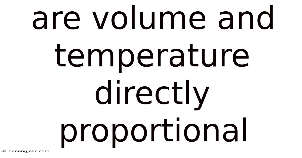 Are Volume And Temperature Directly Proportional
