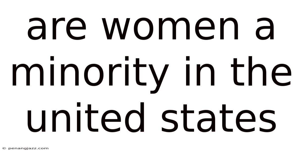 Are Women A Minority In The United States