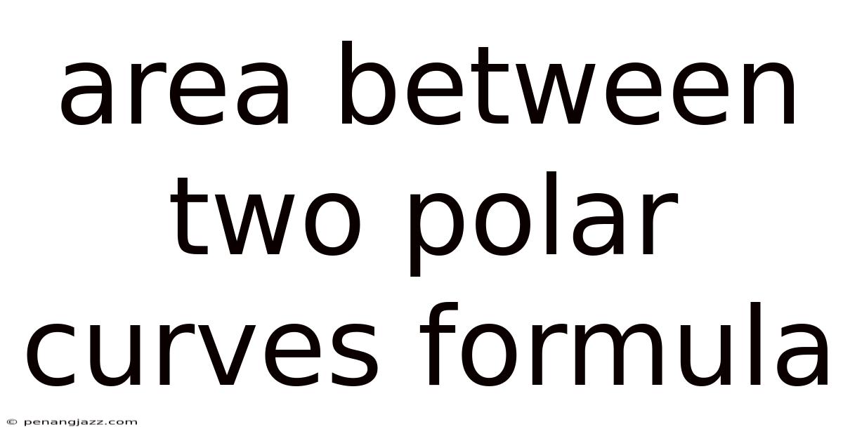 Area Between Two Polar Curves Formula