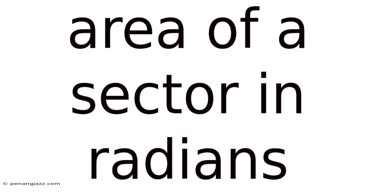 Area Of A Sector In Radians
