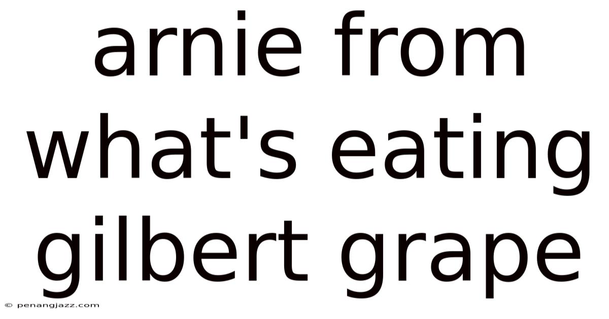 Arnie From What's Eating Gilbert Grape