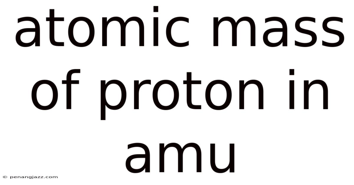 Atomic Mass Of Proton In Amu