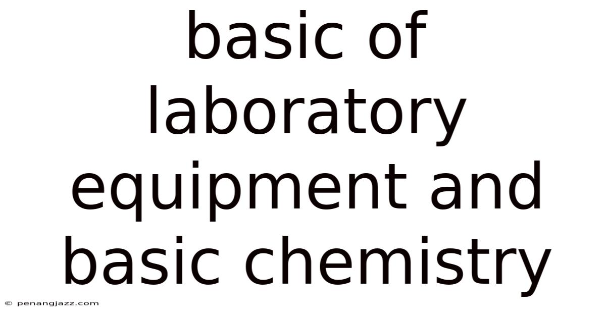 Basic Of Laboratory Equipment And Basic Chemistry