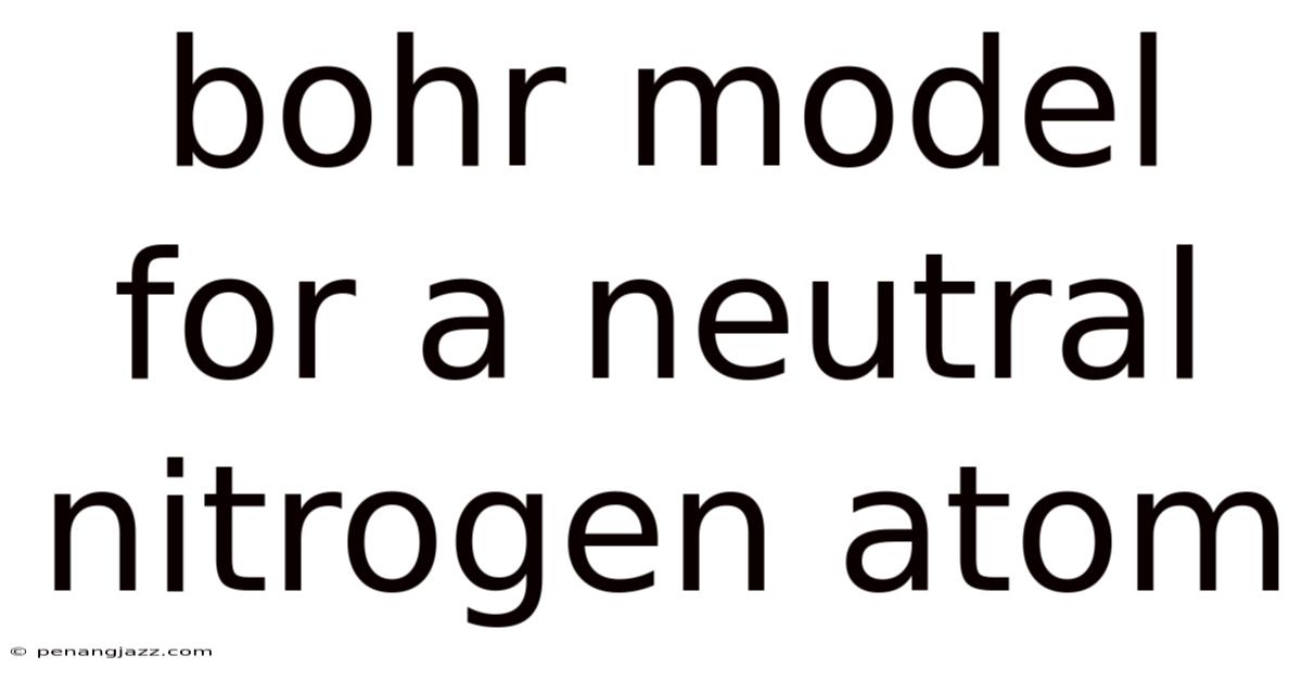 Bohr Model For A Neutral Nitrogen Atom