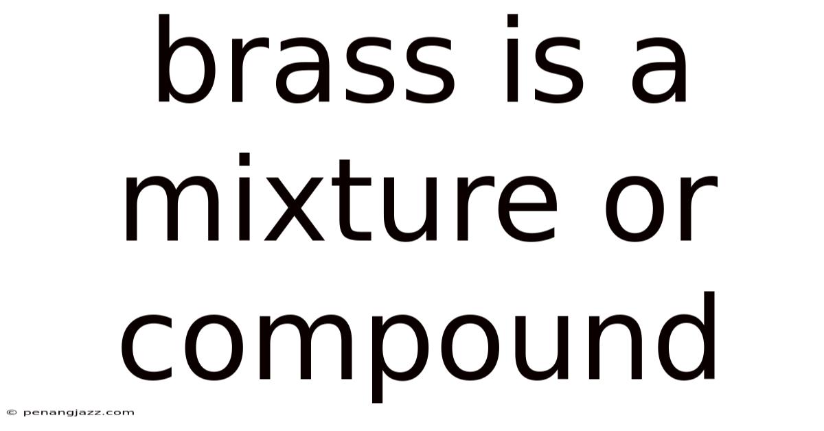Brass Is A Mixture Or Compound