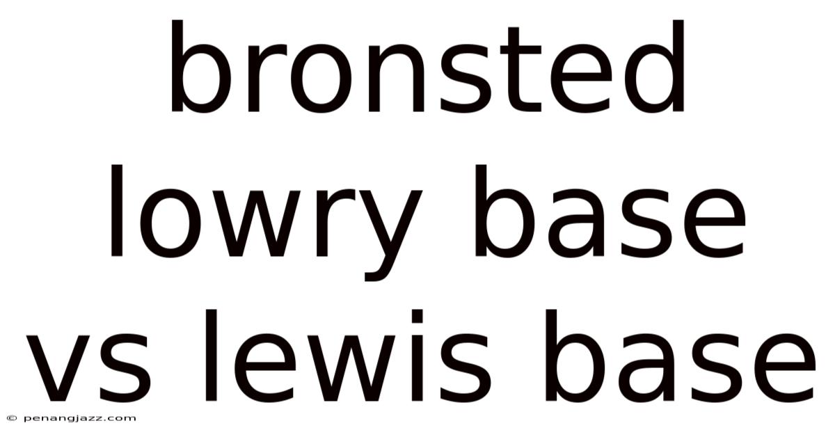 Bronsted Lowry Base Vs Lewis Base