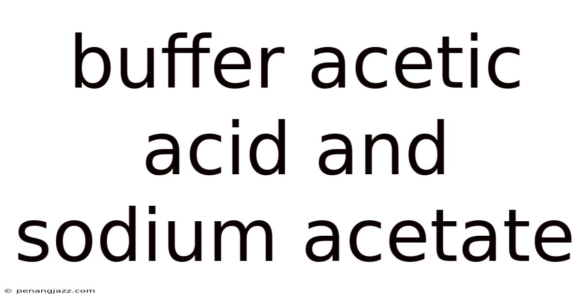 Buffer Acetic Acid And Sodium Acetate