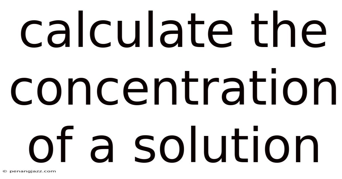 Calculate The Concentration Of A Solution