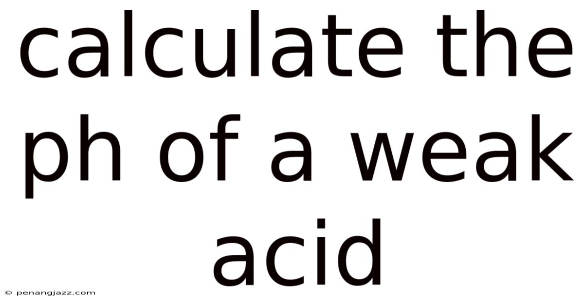 Calculate The Ph Of A Weak Acid