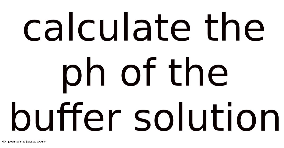 Calculate The Ph Of The Buffer Solution