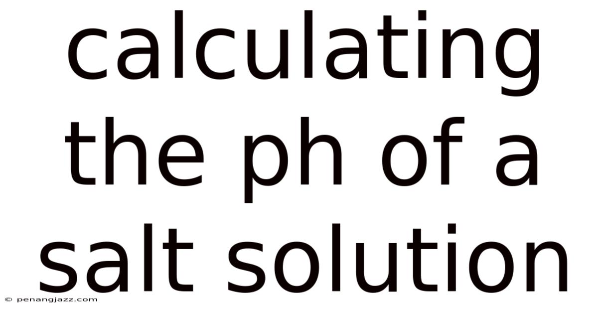 Calculating The Ph Of A Salt Solution
