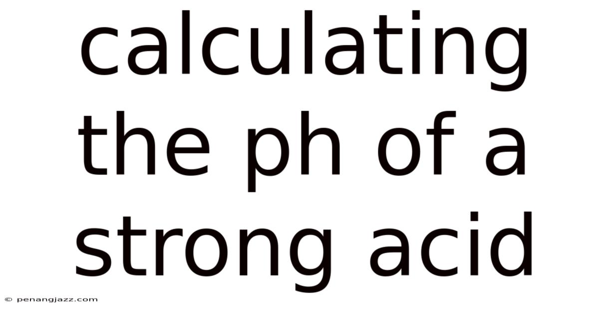 Calculating The Ph Of A Strong Acid