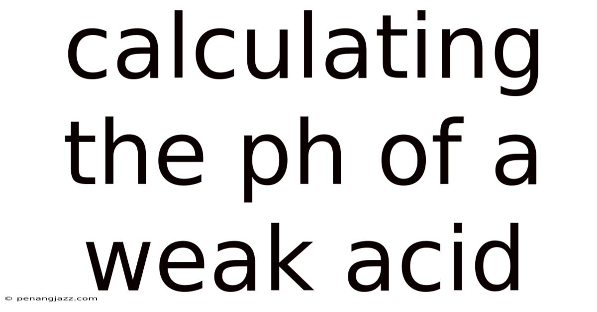 Calculating The Ph Of A Weak Acid