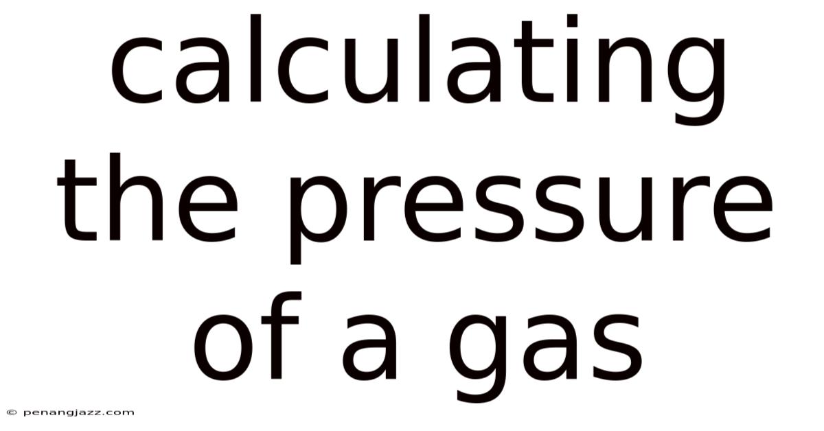 Calculating The Pressure Of A Gas
