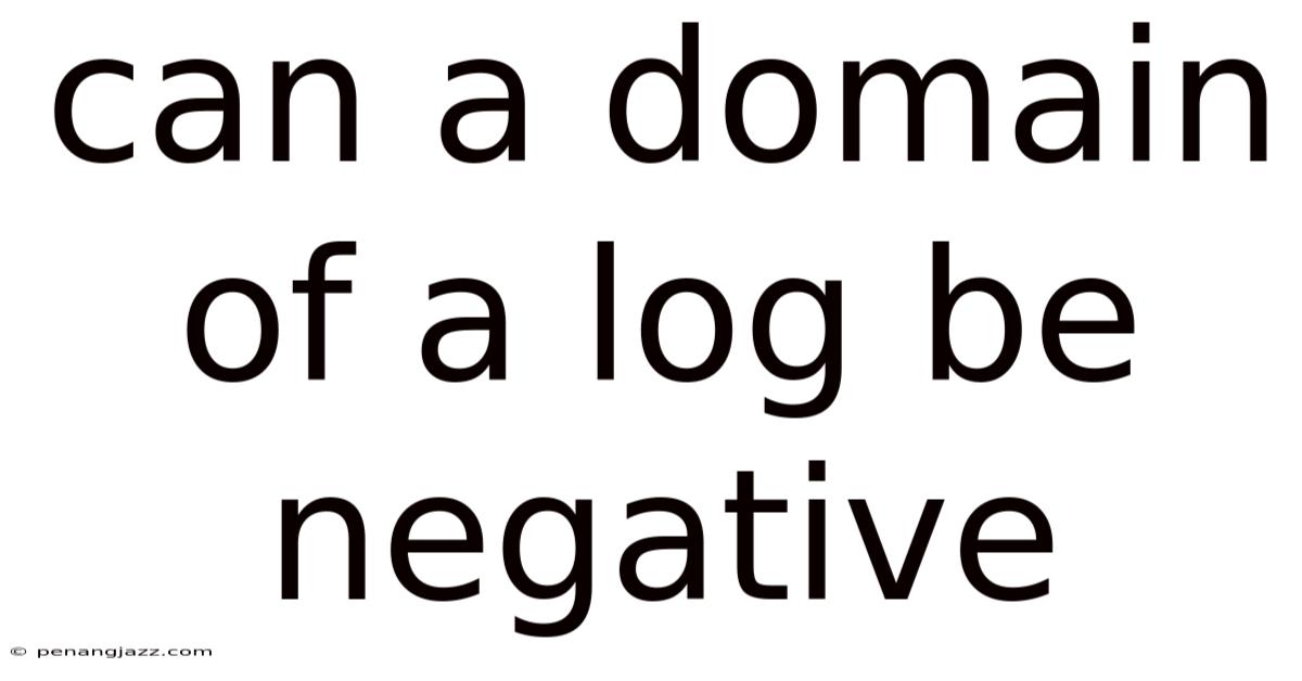 Can A Domain Of A Log Be Negative