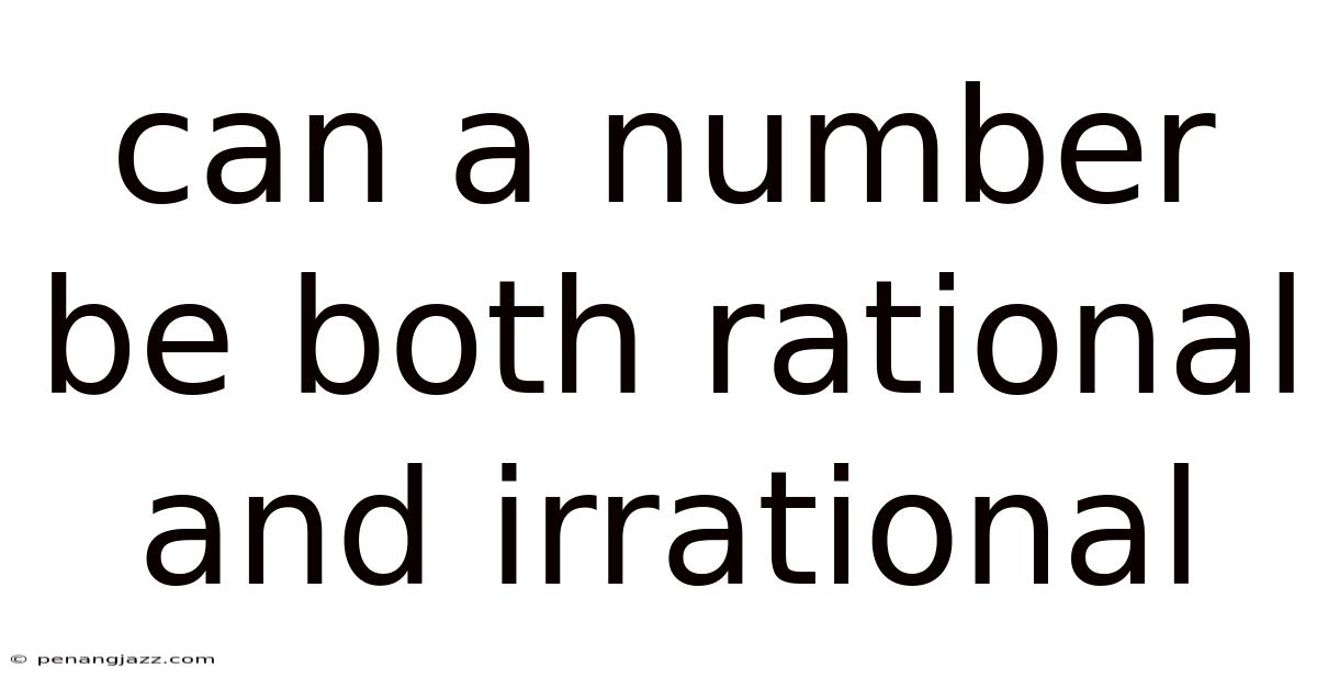 Can A Number Be Both Rational And Irrational