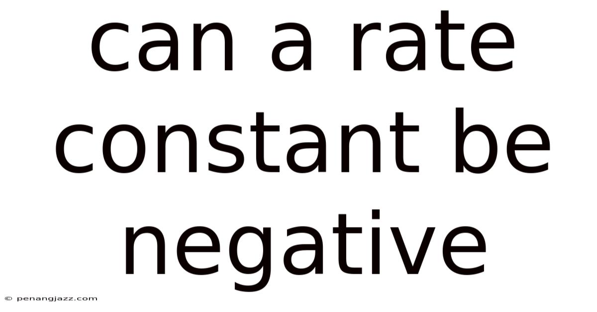 Can A Rate Constant Be Negative